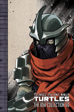 Teenage Mutant Ninja Turtles: the Idw Collection Volume 6