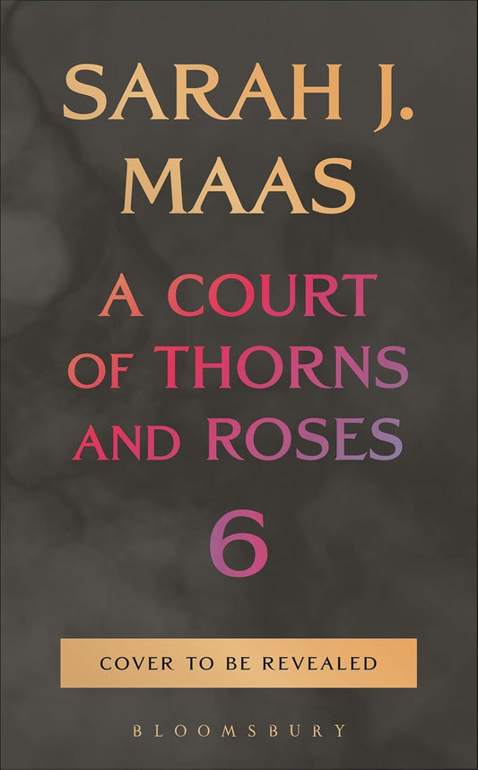 A Court of Thorns and Roses Book 6 Hardcover Preorder