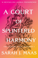 A Court of Splintered Harmony: the Valkyrie Cycle, Movement I by Sarah J. Maas